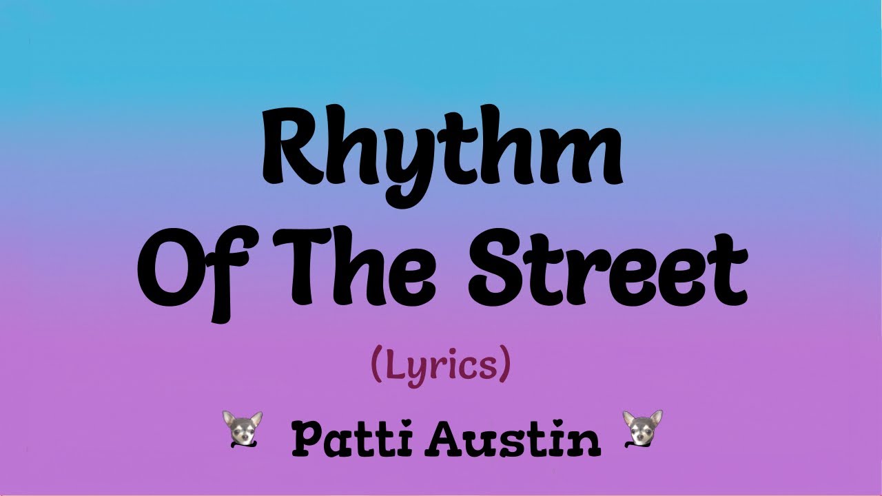 Rhythm Of The Street (Lyrics) ~ Patti Austin
