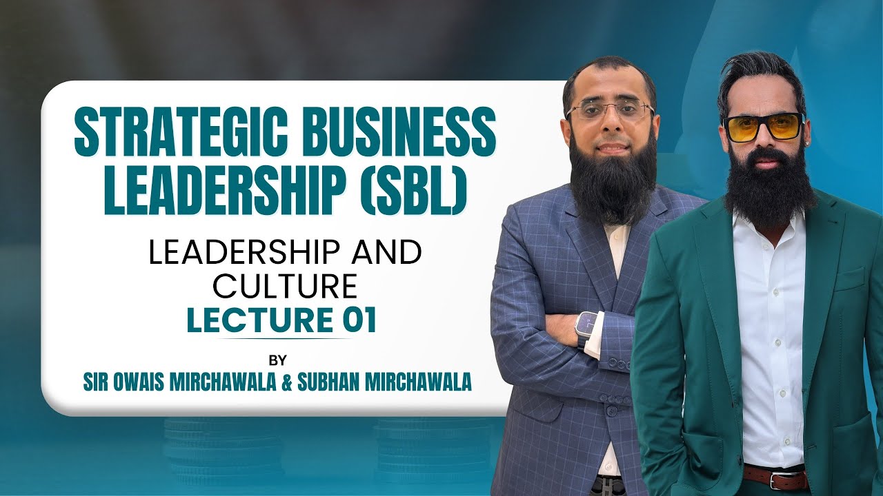 Lecture 1 | Leadership and Culture | ACCA SBL Course | Sir Owais Mirchawala & Subhan Mirchawala