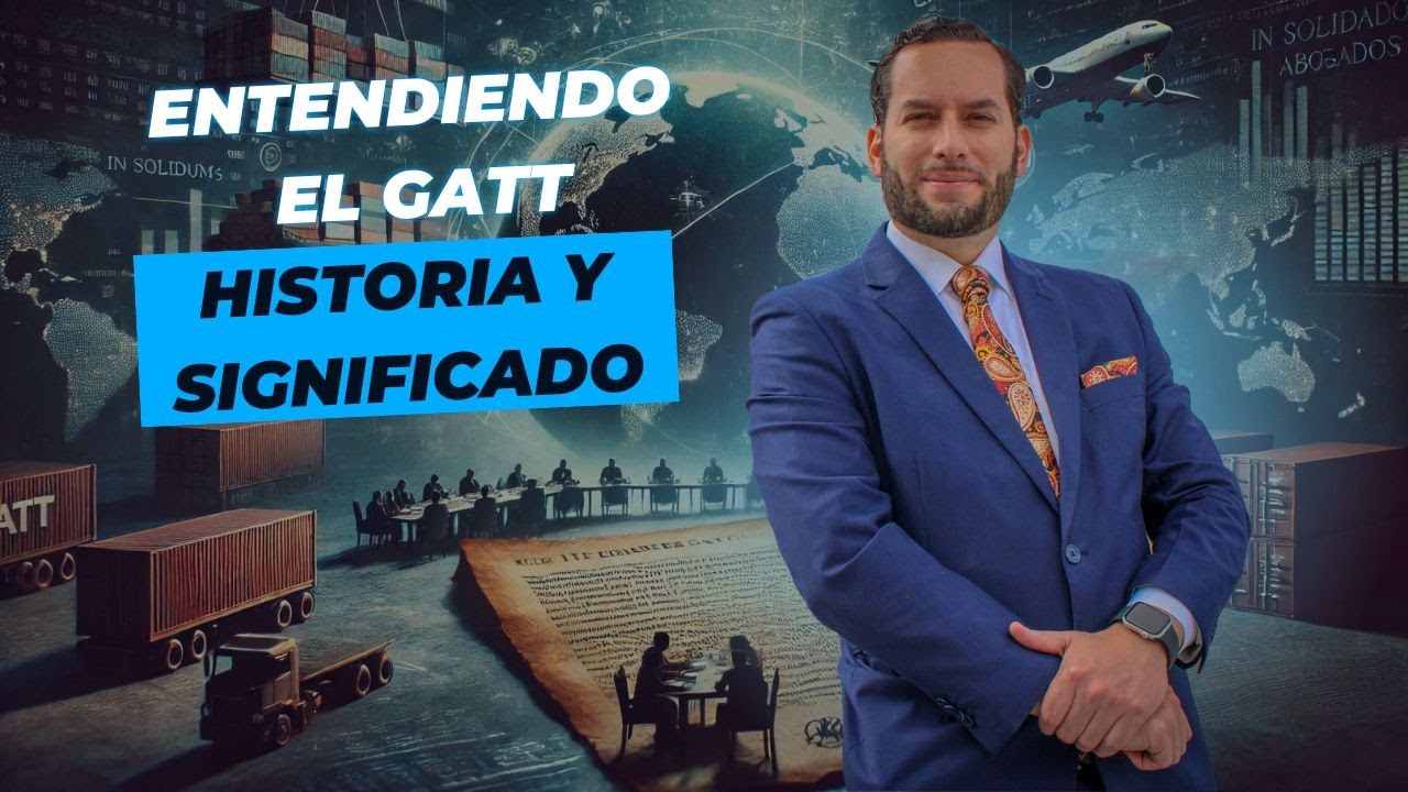 📜🌐 Entendiendo el GATT: Historia y Significado para el Comercio Mundial 🌍⚖️ | In Solidum Abogados