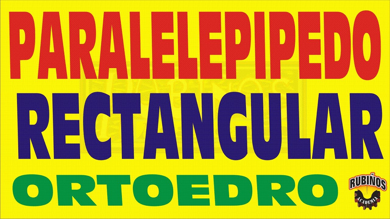 PARALELEPIPEDO RECTANGULAR - DIAGONAL DE UN ORTOEDRO - CONCEPTO Y DEMOSTRACION
