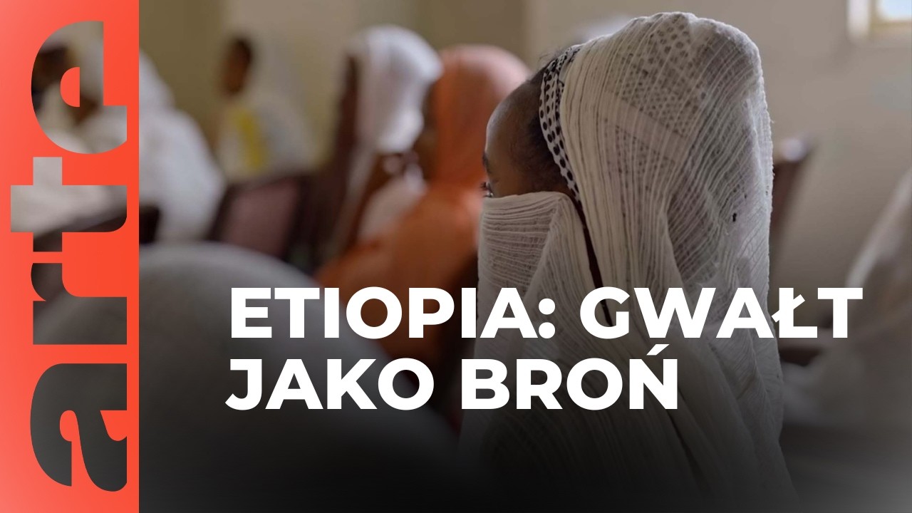 Tigraj: gwałt jako broń | ARTE.tv Dokumenty [LEKTOR PL]