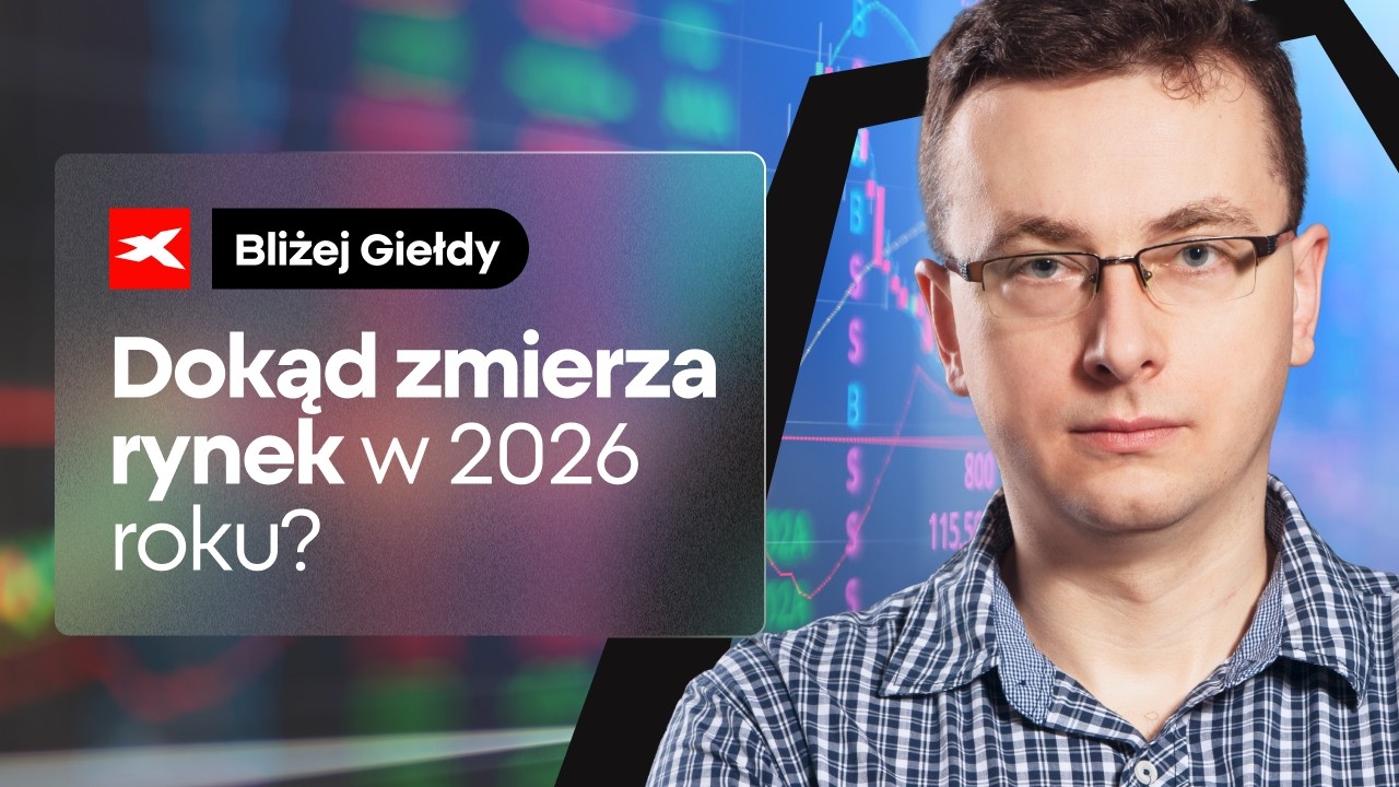 Dokąd zmierza rynek w 2026 roku? | Bliżej Giełdy, Bartek Szyma