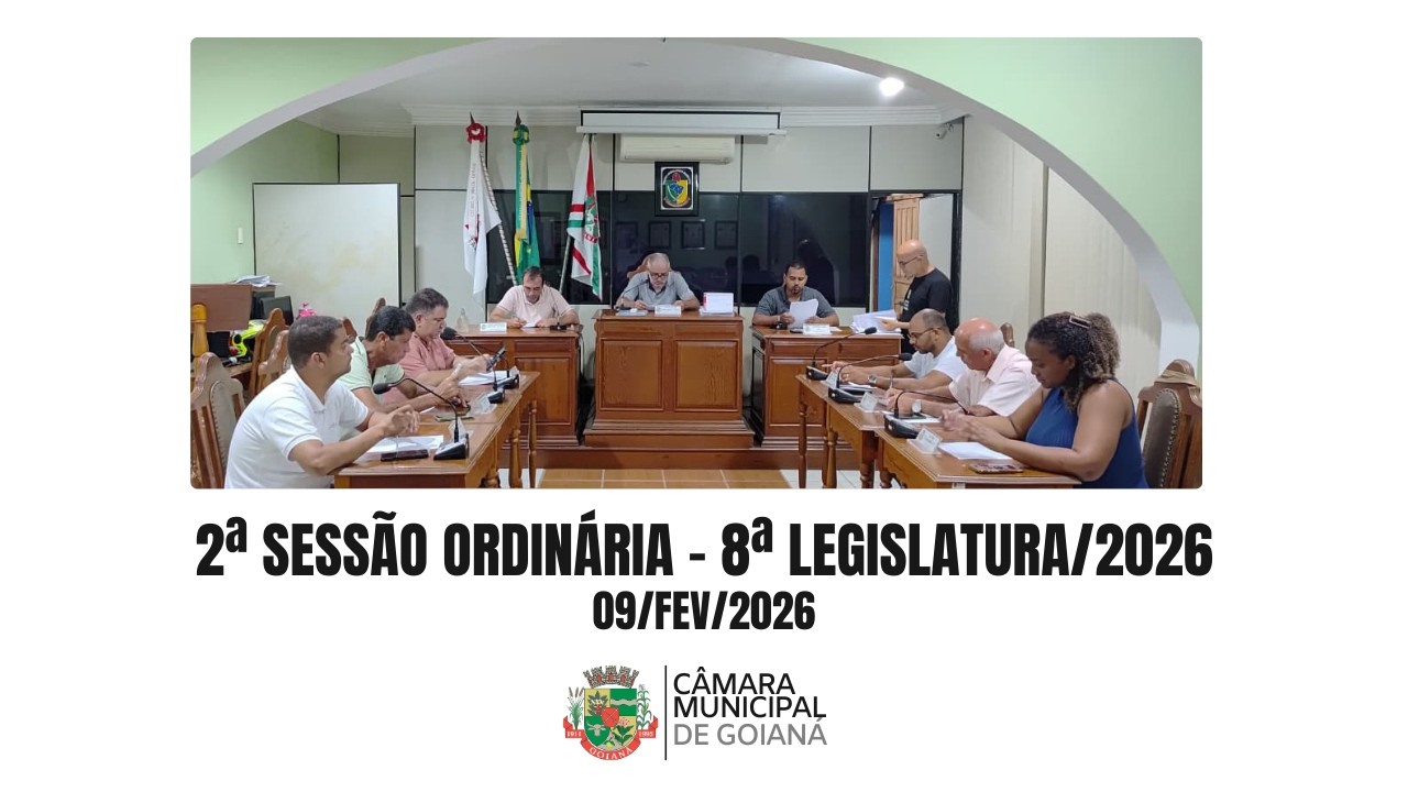 2ª SESSÃO ORDINÁRIA DE 2026 DA CÂMARA MUNICIPAL DE GOIANÁ