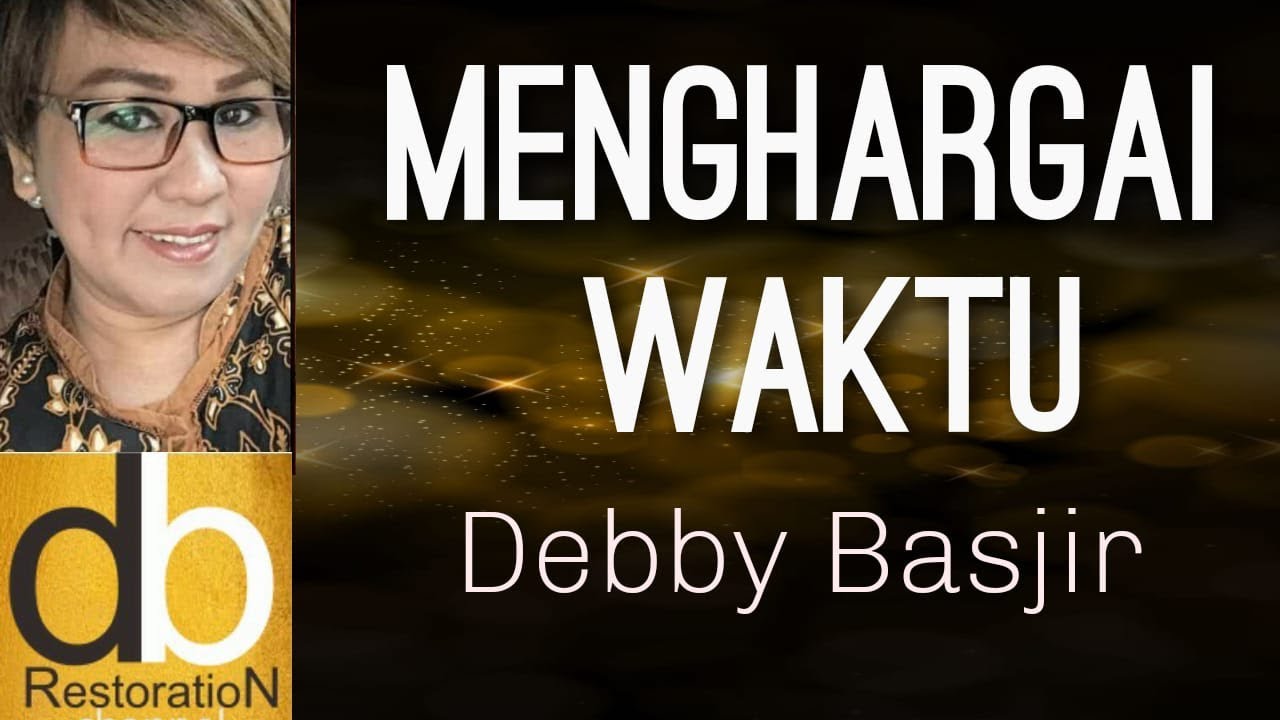 MENGHARGAI WAKTU - DEBBY BASJIR