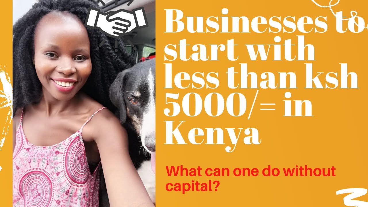 Small Businesses that one can start with no Capital and a maximum of Ksh.5000/= in Kenya.