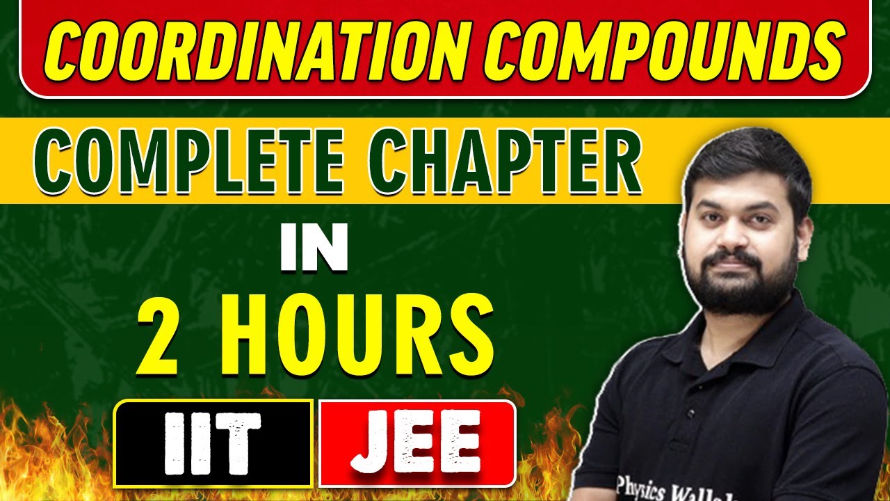 COORDINATION COMPOUNDS in 2 Hours || Complete Chapter for JEE Main/ Advanced