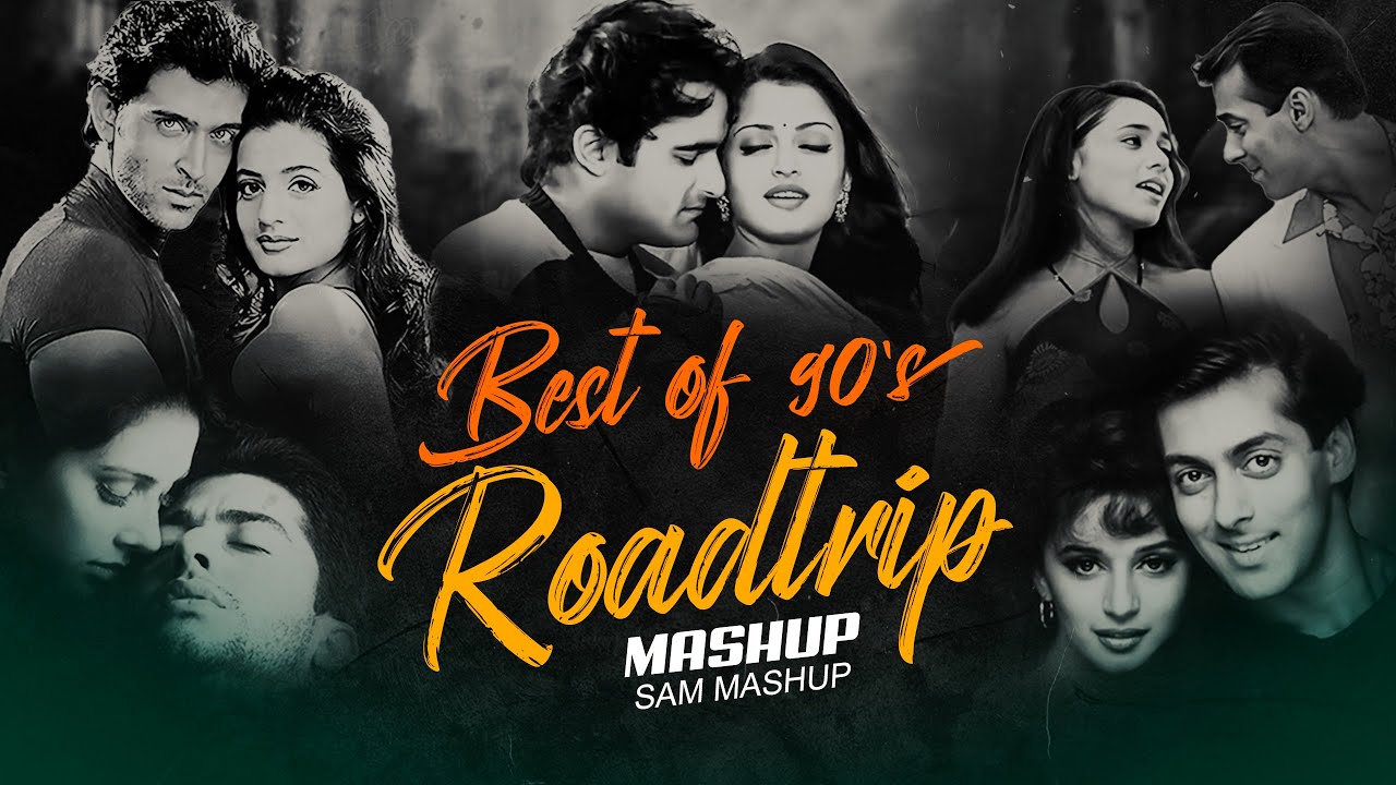 Best Of 90s Road Trip Monsoon Mashup | SAM Mashup | Old Is Gold | 90s Hindi Songs | Best Of 90s Love