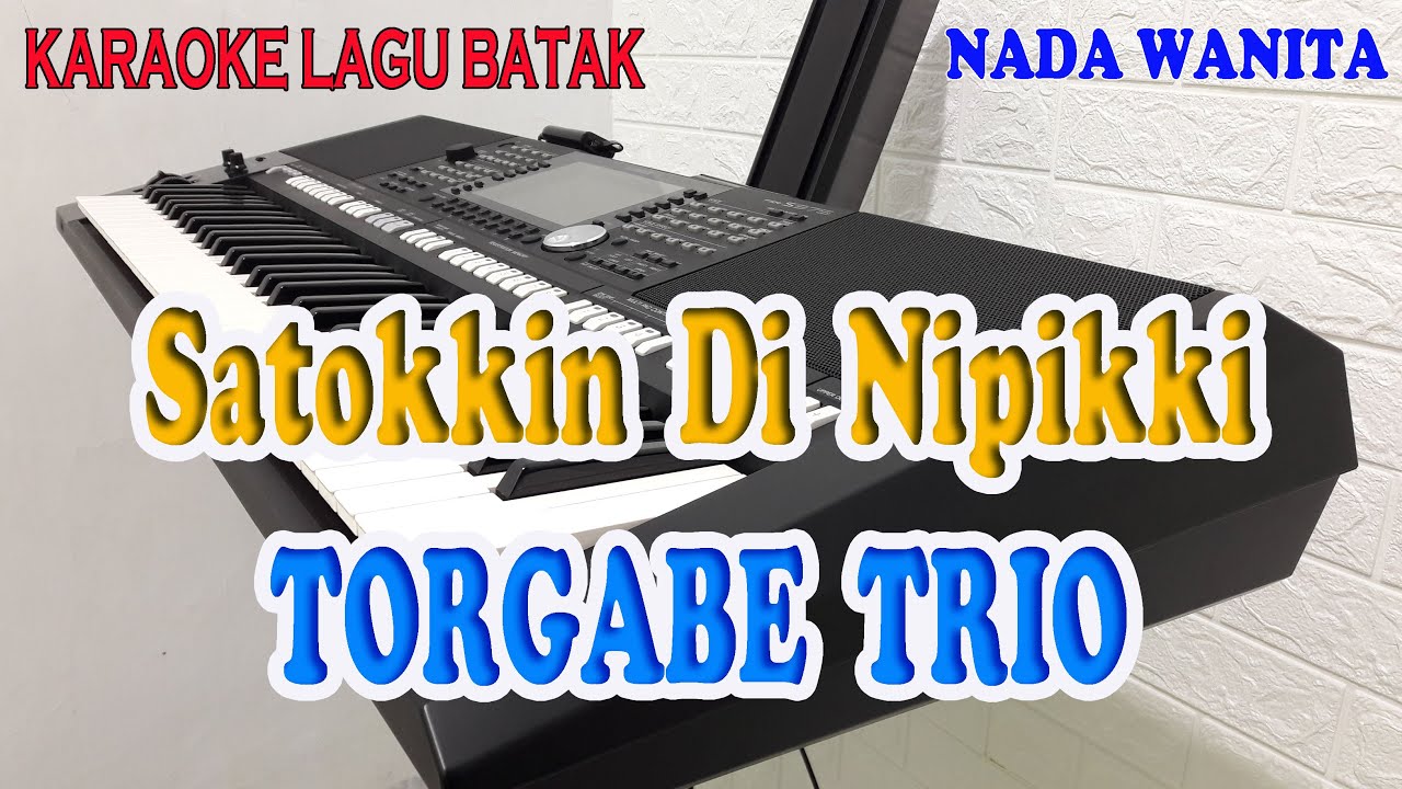 SATOKKIN DI NIPIKKI [KARAOKE BATAK] TORGABE TRIO ll NADA WANITA F=DO