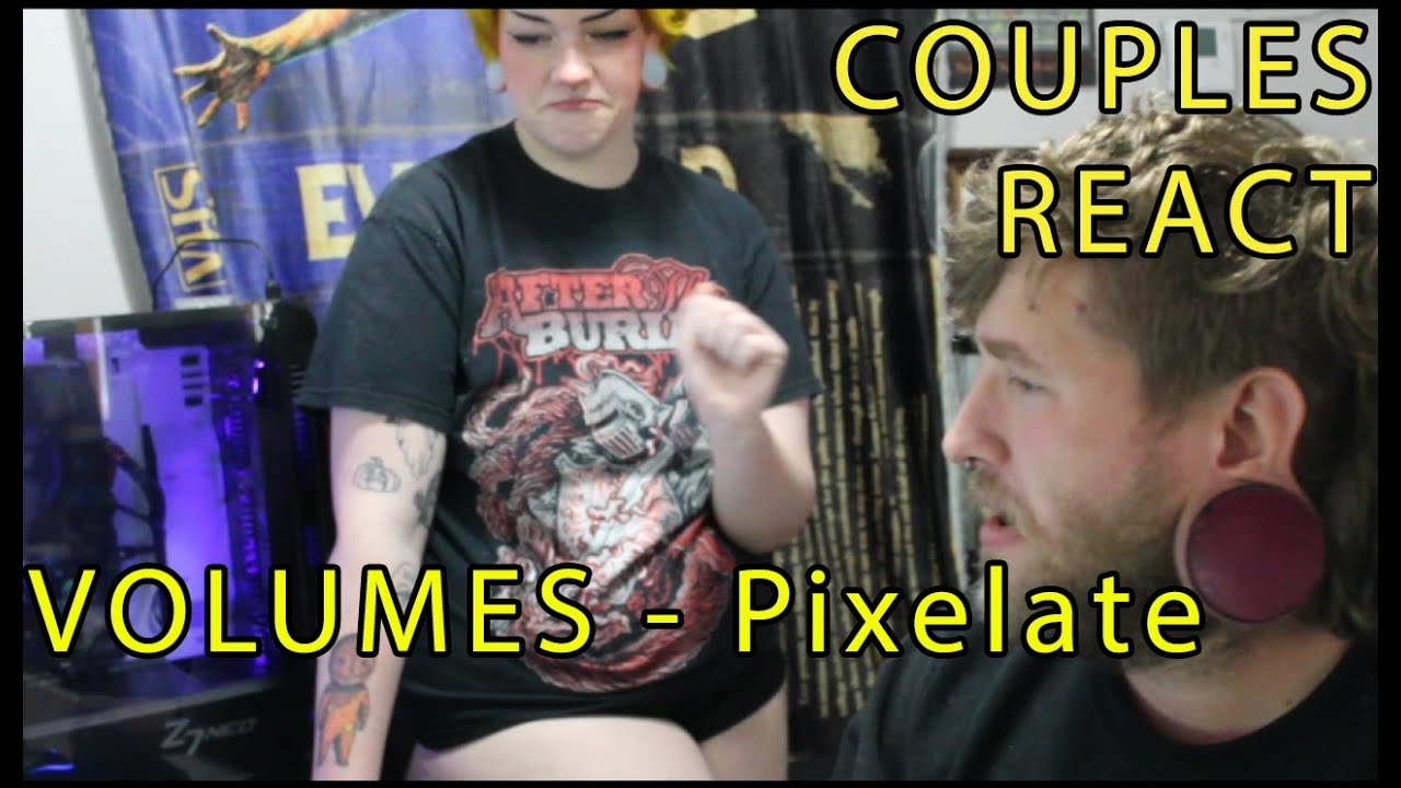 VOLUMES - Pixelate COUPLES REACT - Oldhead Mike & Metalcore Mommy
