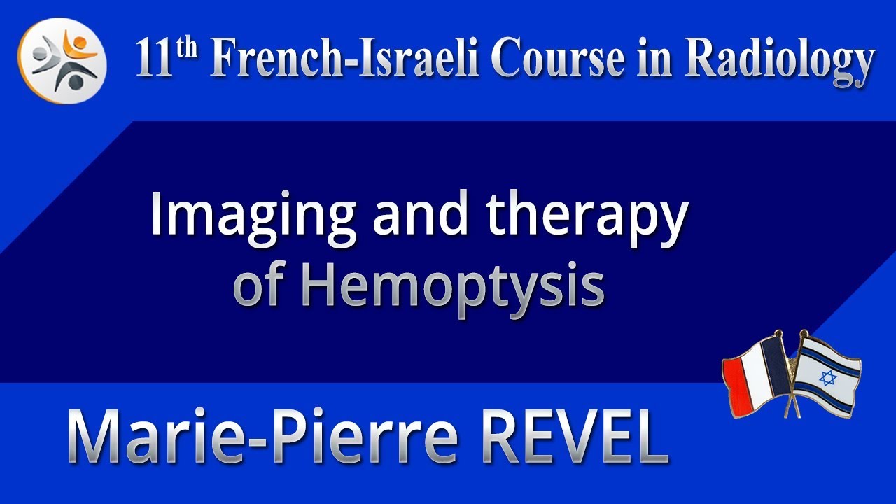 Imaging and therapy of Hemoptysis - Marie-Pierre REVEL