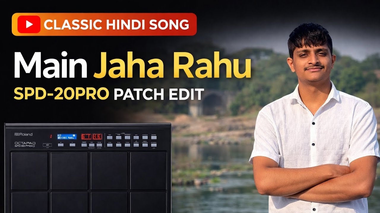 Main Jaha Rahu Song | SPD-20 PRO Patch Editing | Malhar Percussionist
