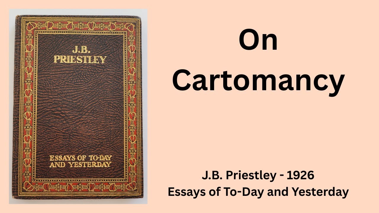 ON CARTOMANCY - J.B. PRIESTLEY from Essays of To-Day and Yesterday (1926). Reading 2 of 10