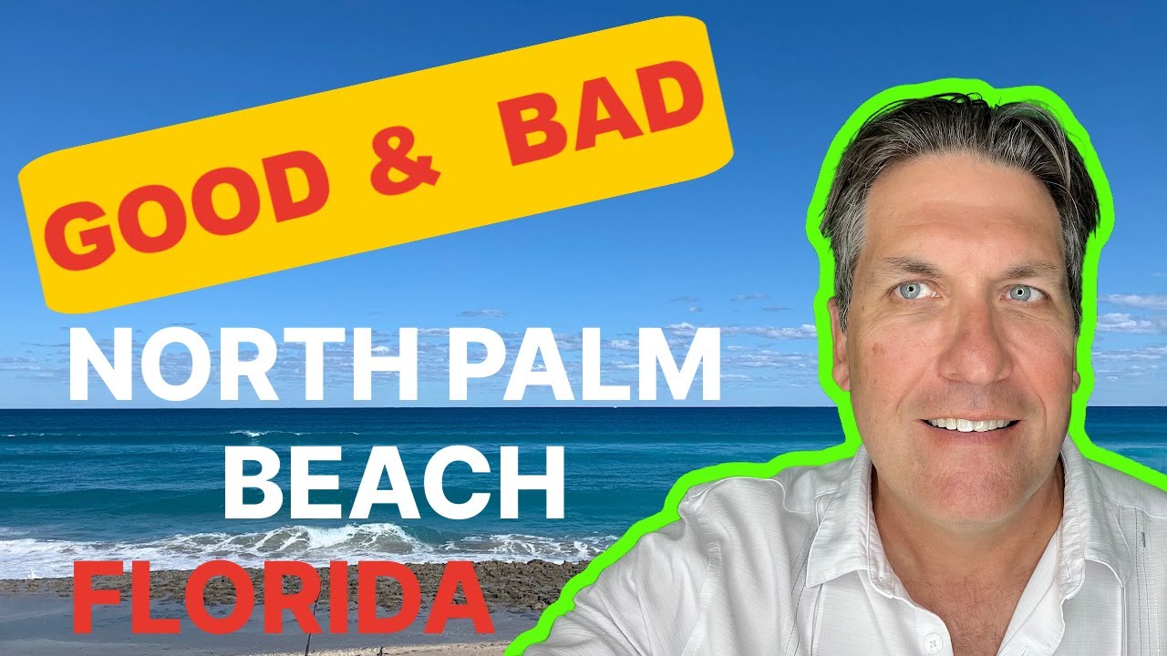 Living In North Palm Beach Florida Good & Bad