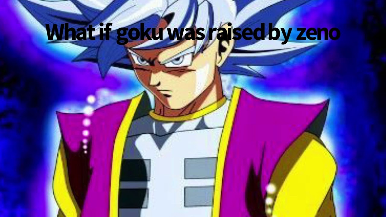 What if goku was raised by Zeno | part 1