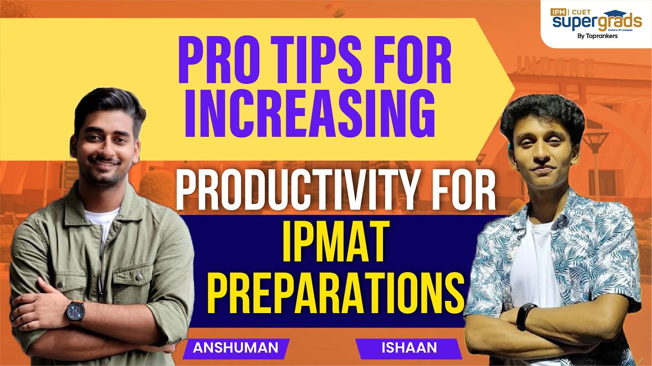 Toppers tip to Increase your Productivity? IPMAT Indore 2023 Preparation | Tips by IPM Student
