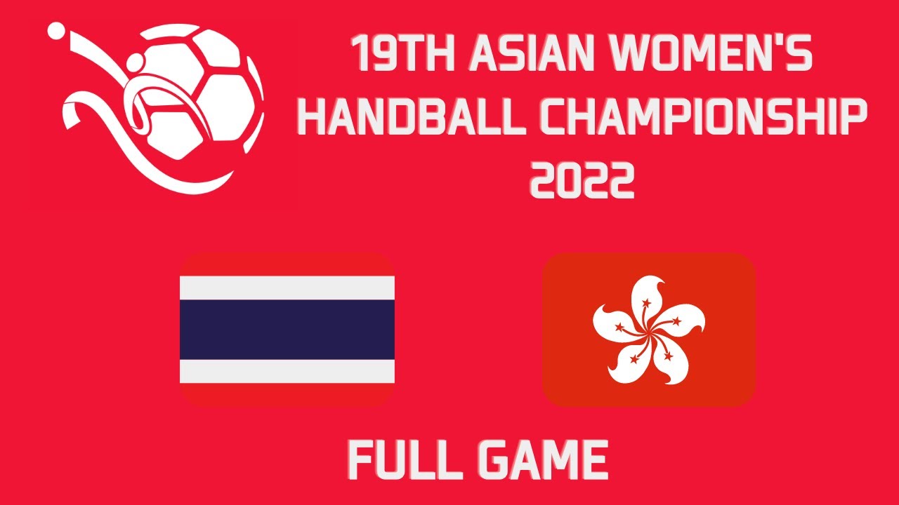 女子手球 亞洲女子手球錦標賽2022 香港 vs 泰國  19th Asian Women's Handball Championship (Hong Kong - Thailand)