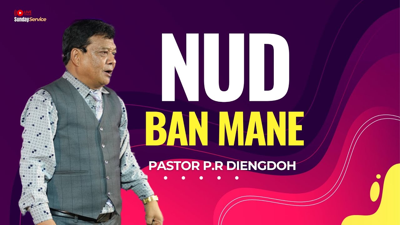 Nud Ban Mane - Pastor P.R Diengdoh | Sunday Service | 6th October 2024@ 4:30PM (IST)