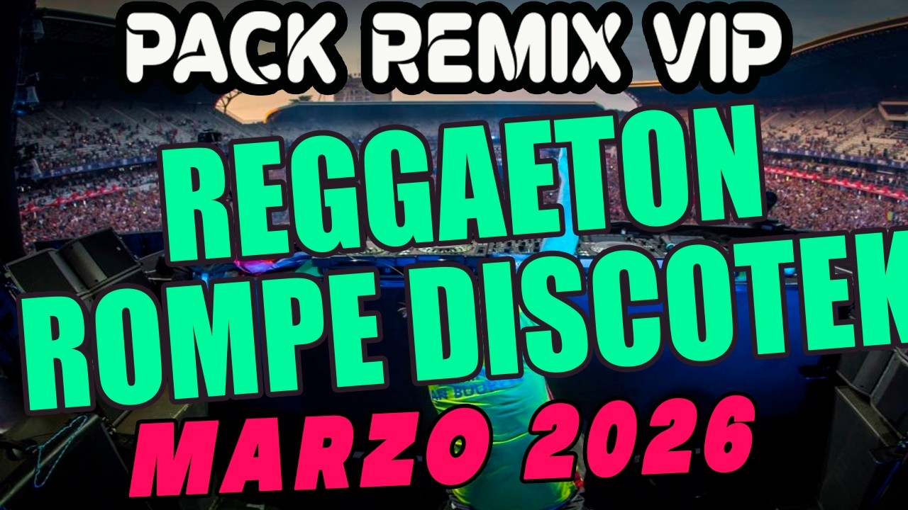 Rpack remix para dj REGGAETON ROMPE DISCOTEKAS marzo 2026
