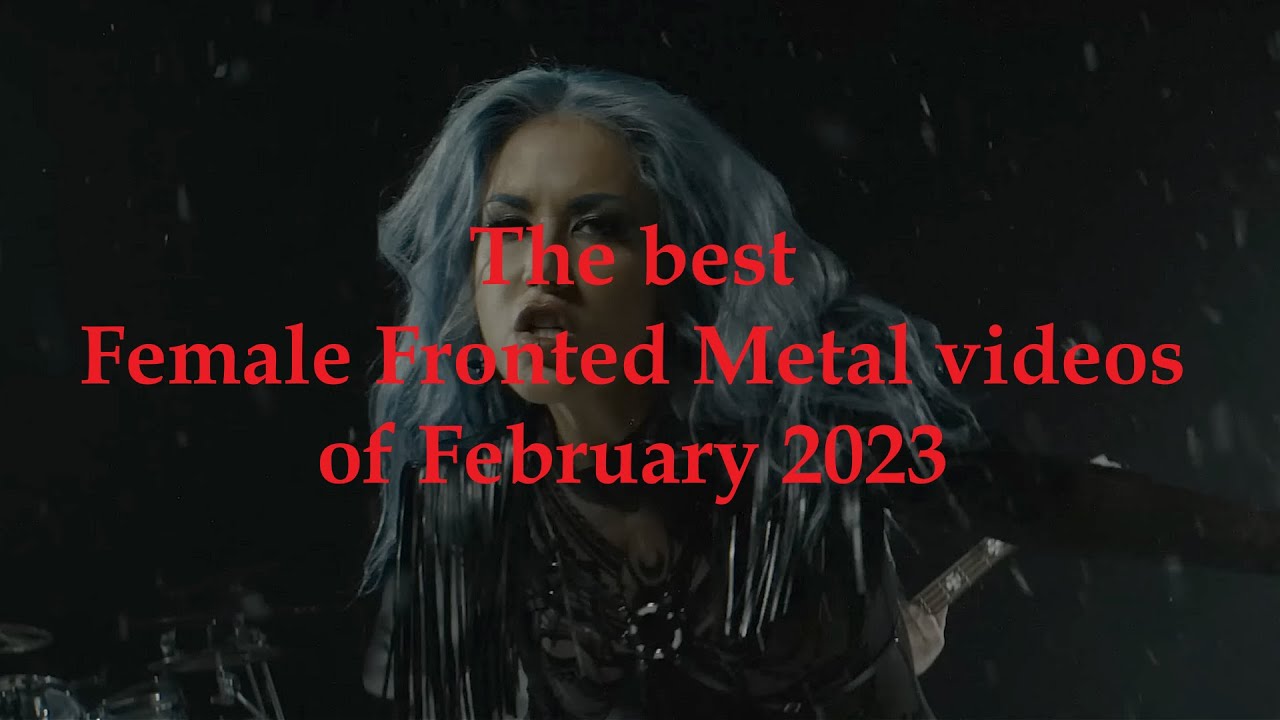 The best Female Fronted Metal videos of February 2023