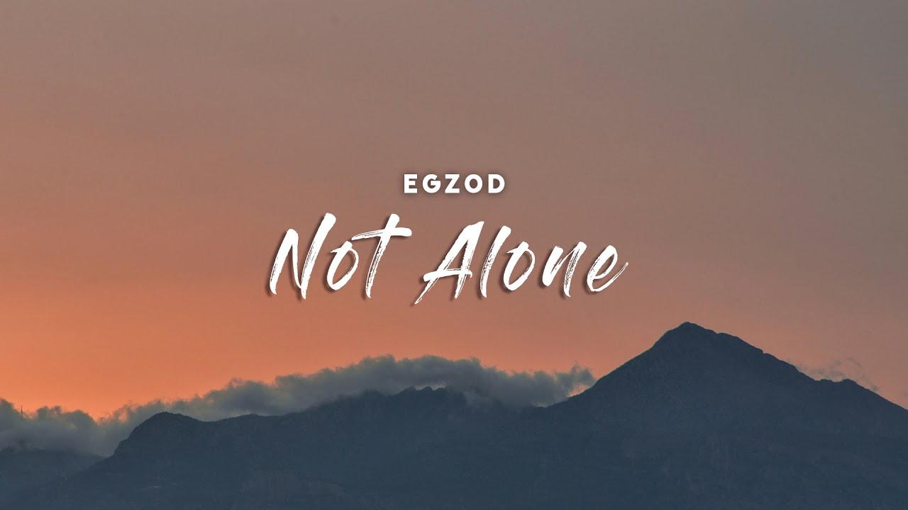 Egzod - Not Alone (Lyrics)