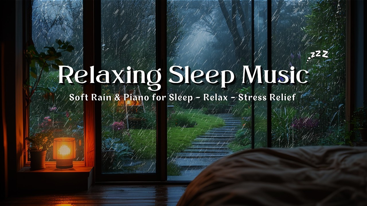🌙 Deep Sleep Music Rain Calm 🌧️ Relaxing Piano for Anxiety Relief Calm Peaceful Dreams