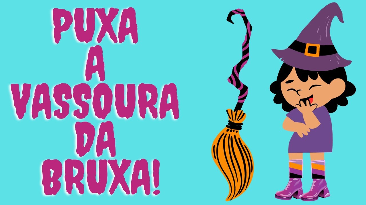 PUXA A VASSOURA DA BRUXA - MÚSICA