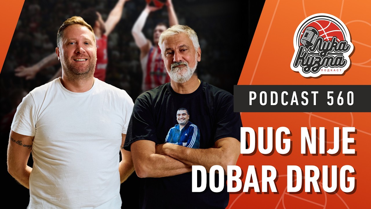 Dug nije dobar drug | Luka i Kuzma podcast No.560