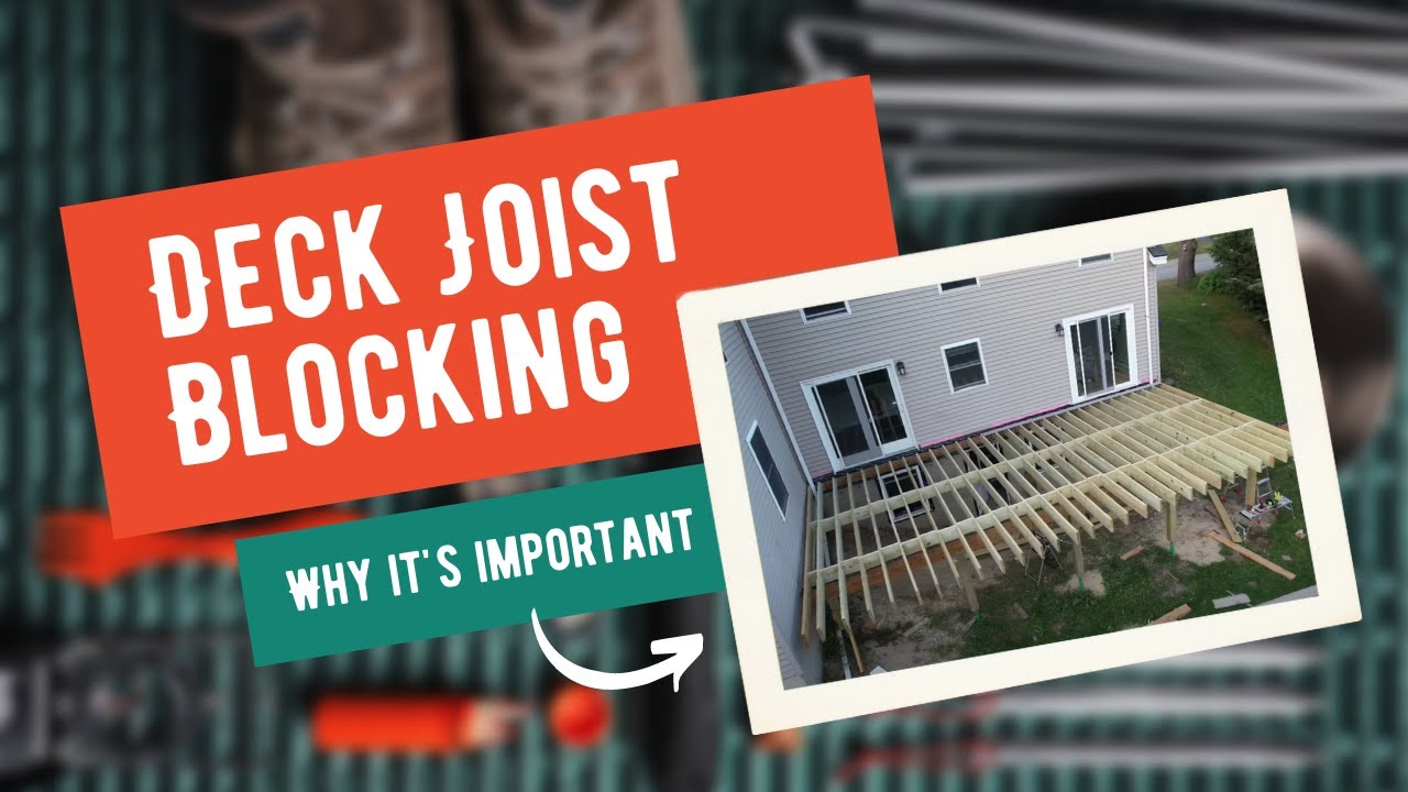 Deck Joist Blocking? What is it? Why do we need it?