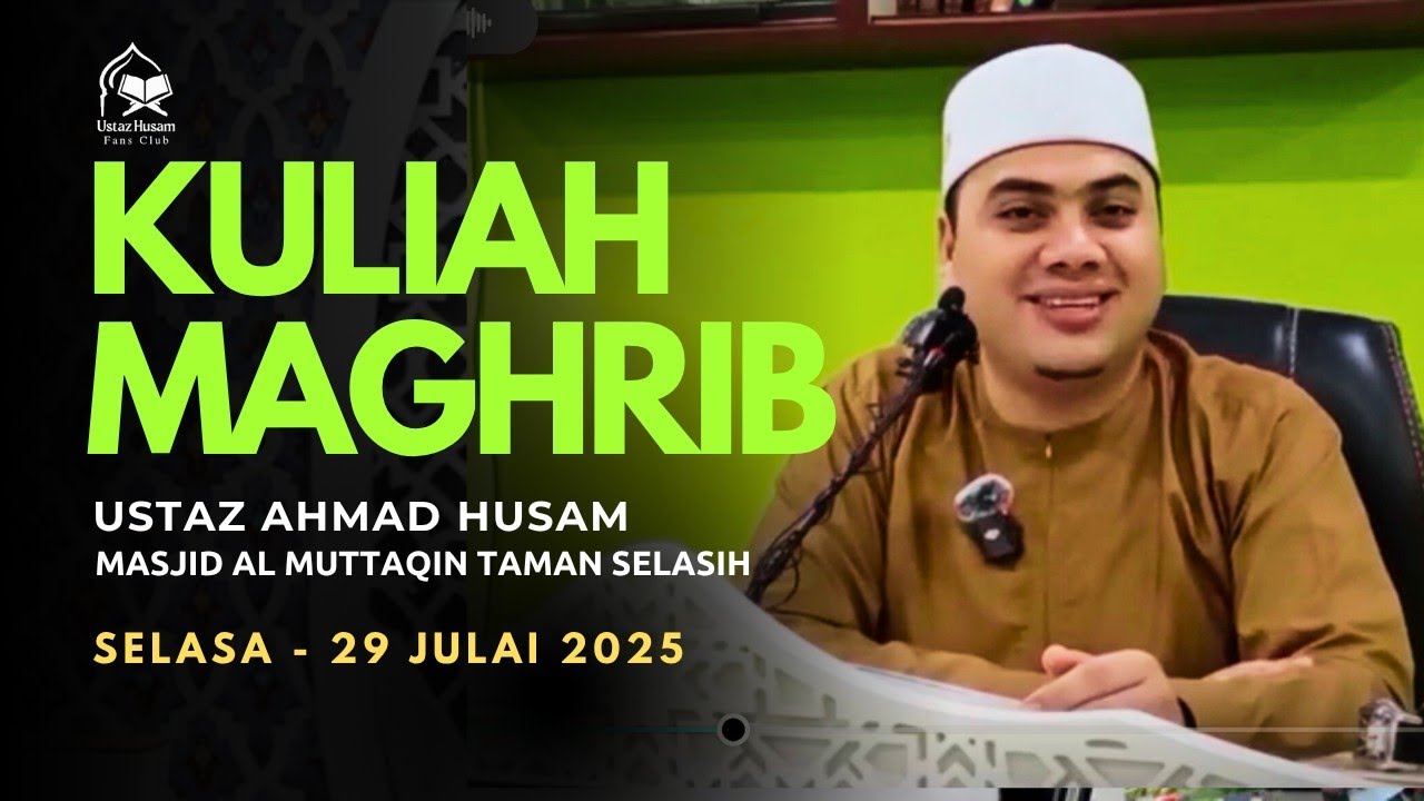 29.07.2025 I KULIAH MAGHRIB I USTAZ HUSAM