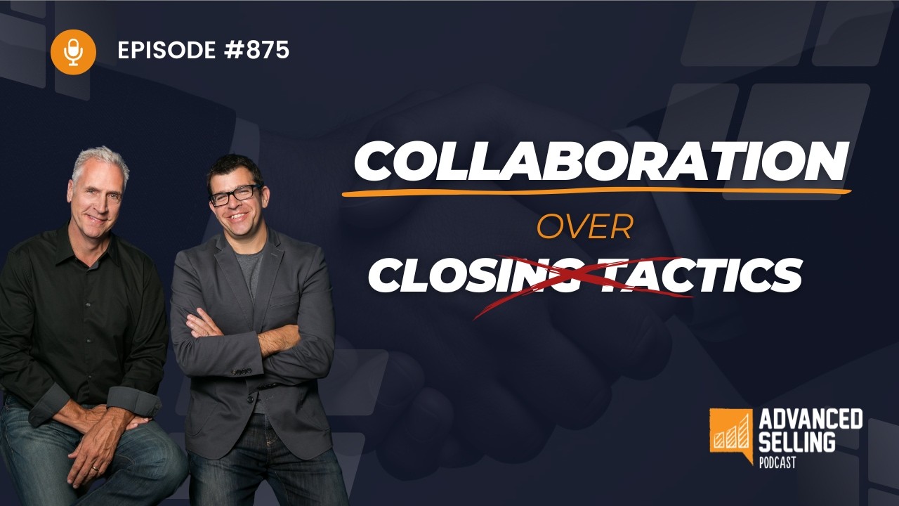 Why Collaboration Beats Closing Tactics Every Time