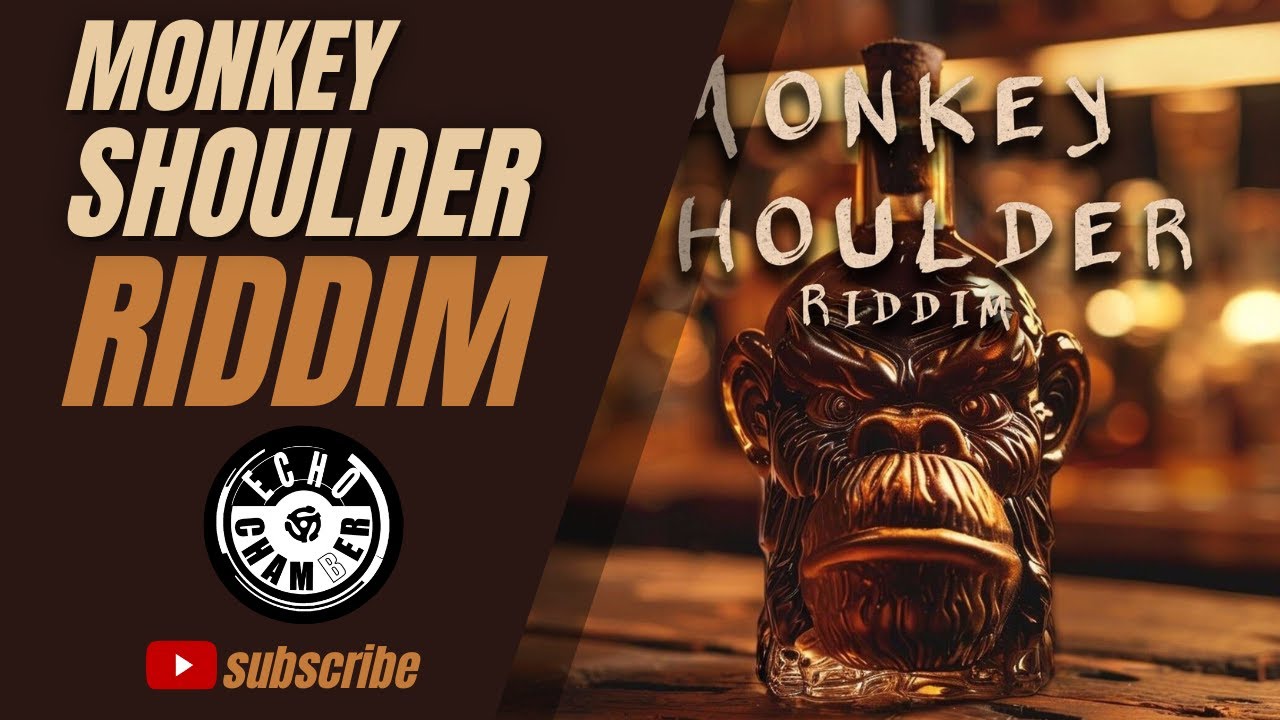 Monkey Shoulder Riddim Mix! | Echo Chamber