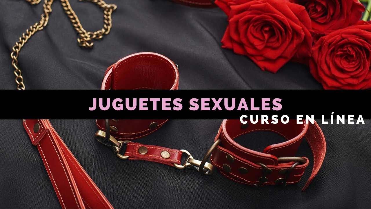 Juguetes Sexuales: el placer en tus sentidos - Parte IV