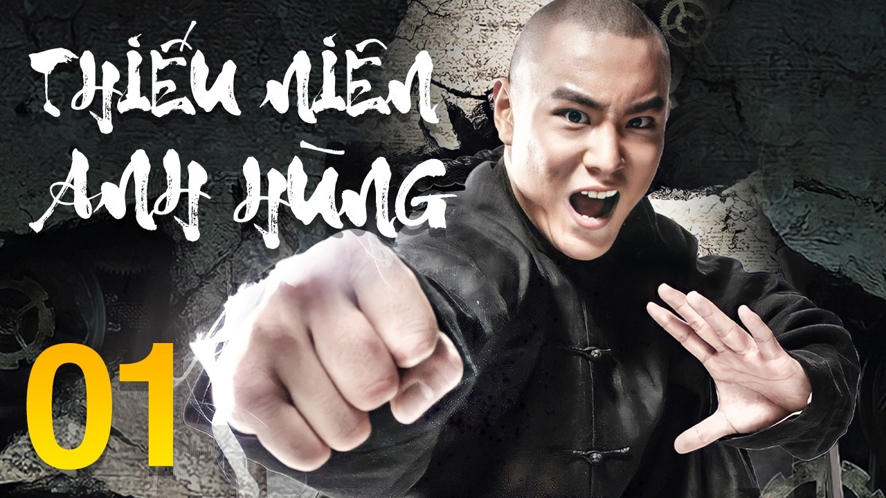 Phim Mới 2026 | Thiếu Niên Anh Hùng - Tập 1 | Phim Hành Động Võ Thuật Trung Quốc Lồng Tiếng Hay Nhất