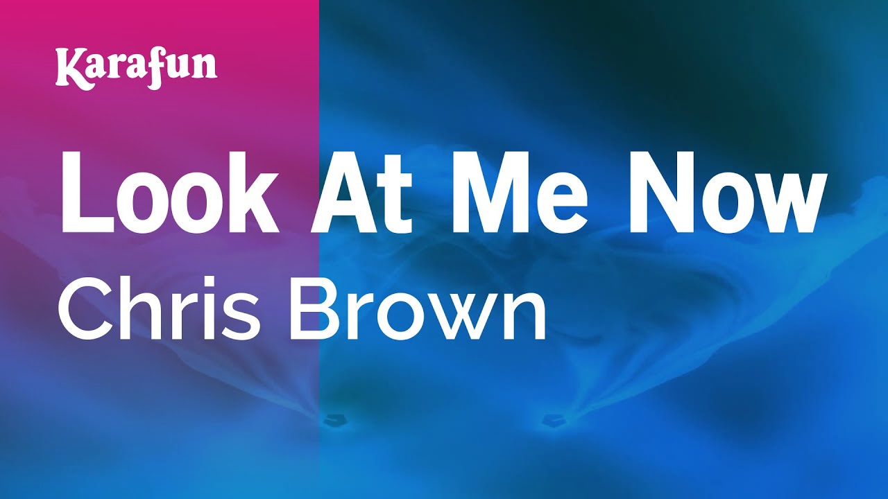 Look At Me Now - Chris Brown | Karaoke Version | KaraFun
