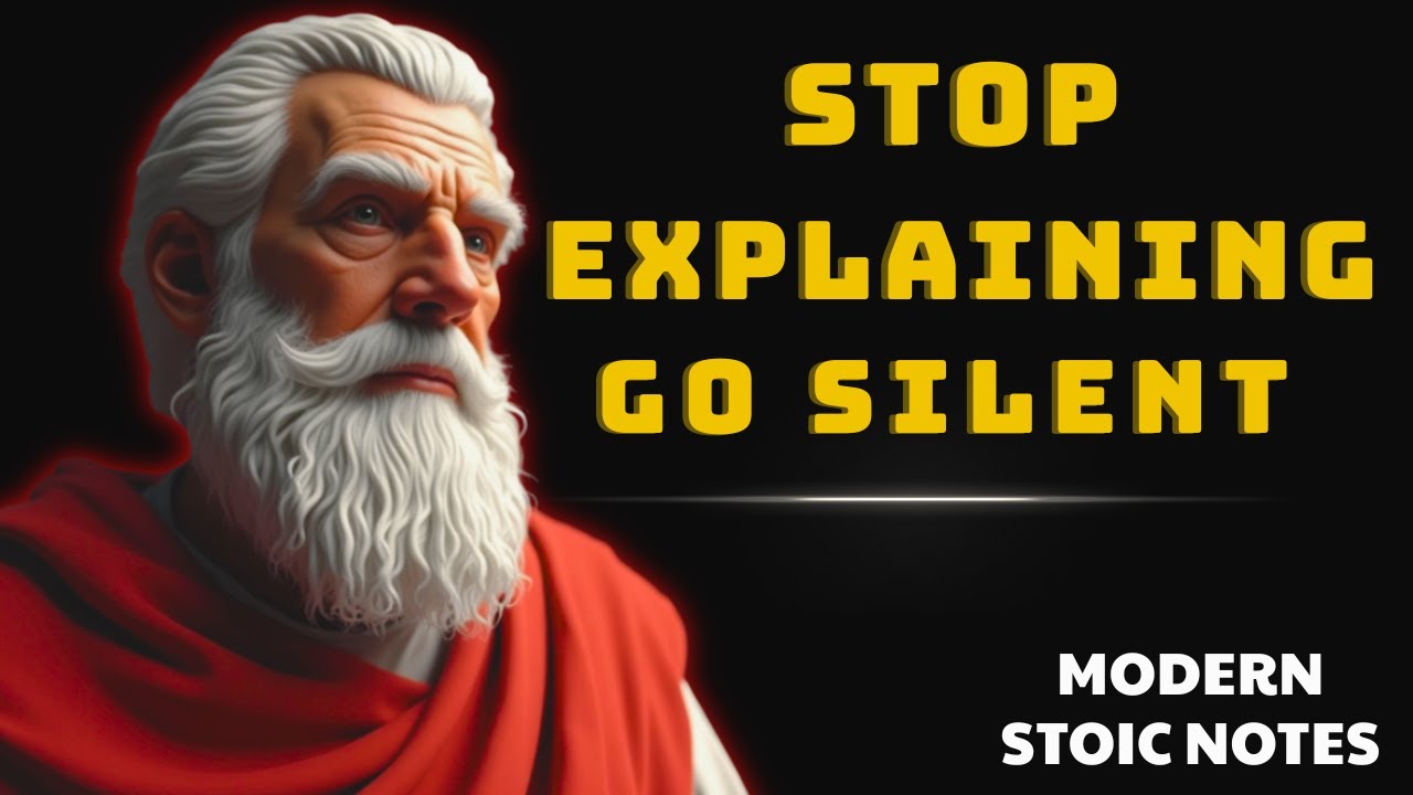 Stop Explaining Your Life &mdash; The Stoic Power of Silence (15 Lessons)