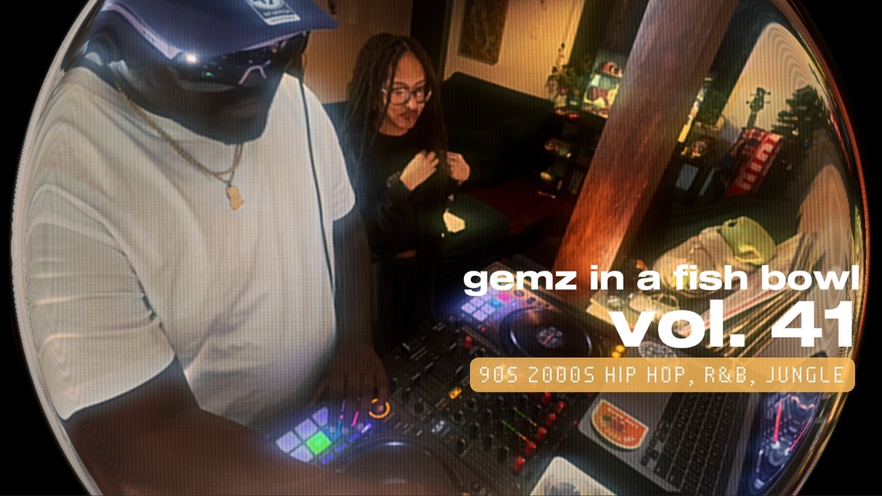 GEMZ IN A FISH BOWL VOL. 41 | 90s 2000s HIP HOP, NEW R&B, JUNGLE