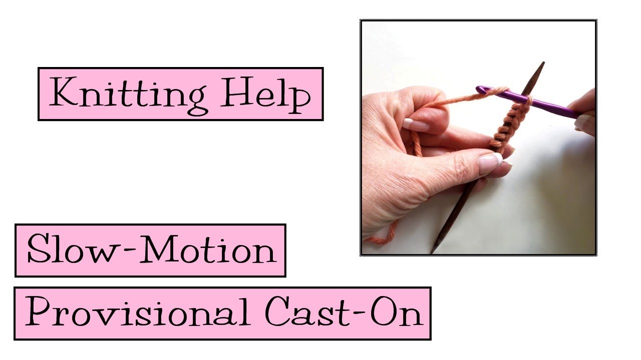 Knitting Help - Slow Motion Provisional Cast-On