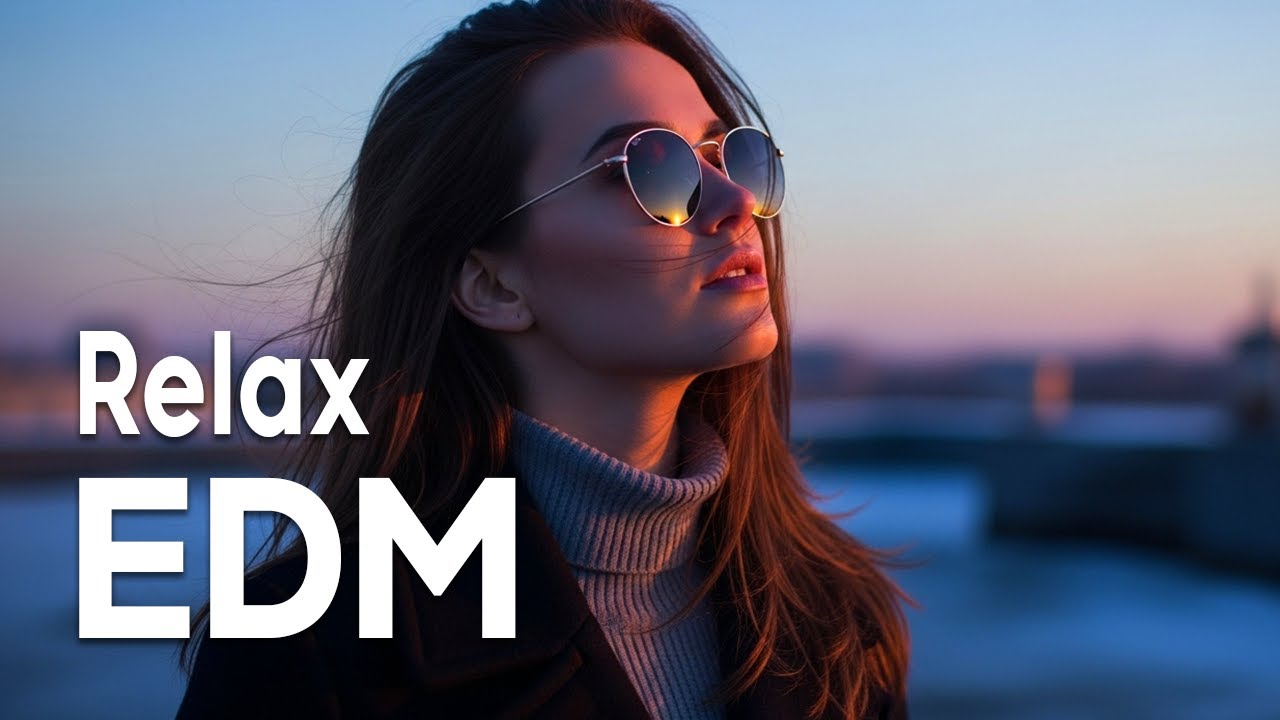 【EDM Relax 32】 Epic Melodic EDM Festival Vibes | Party / Focus / Study / Relax Playlist