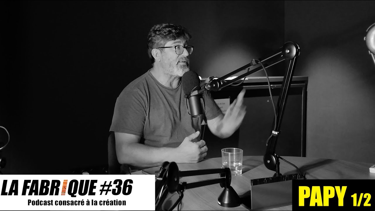 La Fabrique #36 - Papy – podcast 1/2