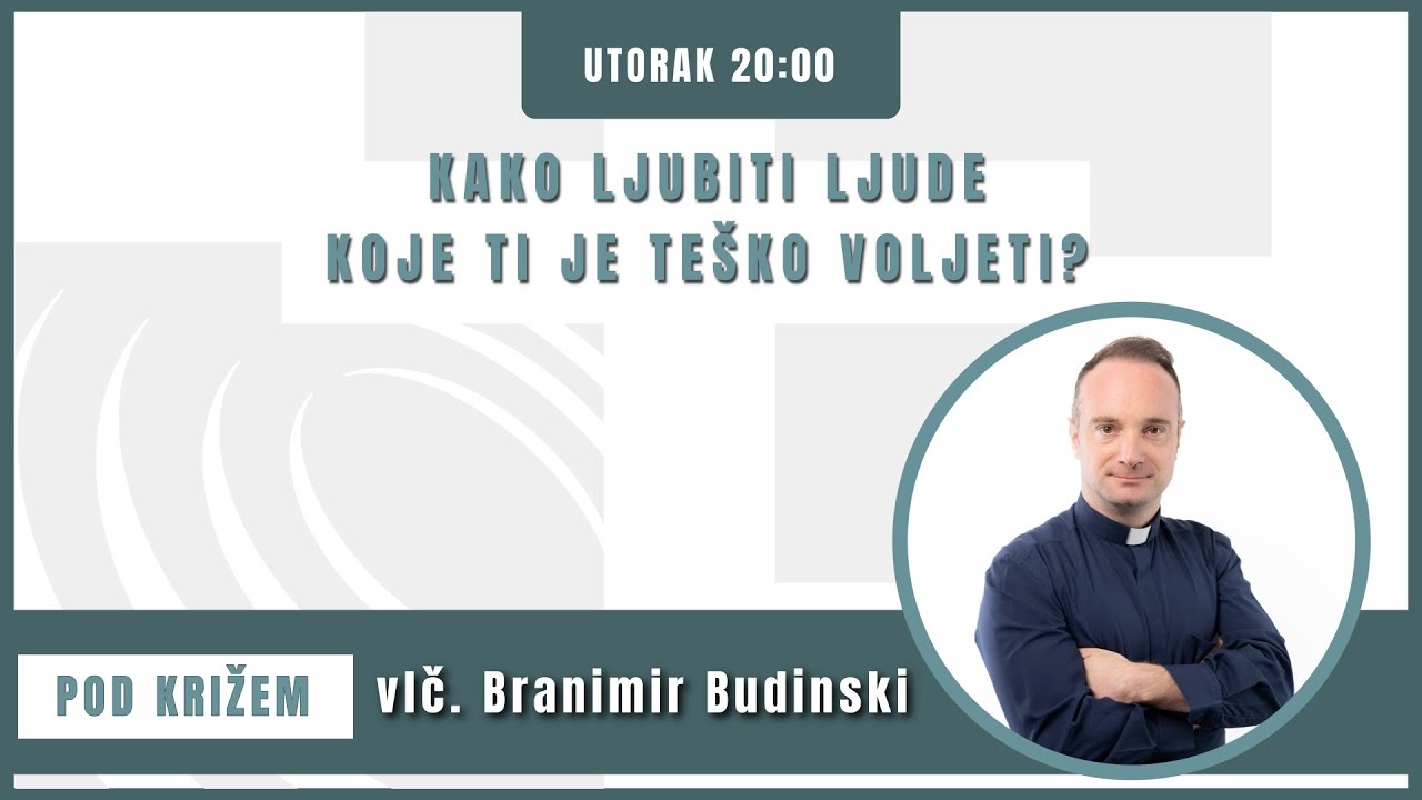 Pod križem - 6.2.2024. - Kako ljubiti ljude koje ti je teško voljeti?