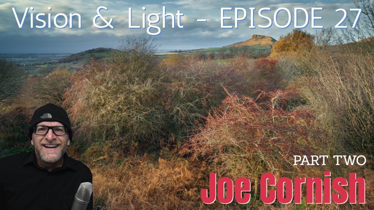 Vision & Light 27: Joe Cornish: Part Two