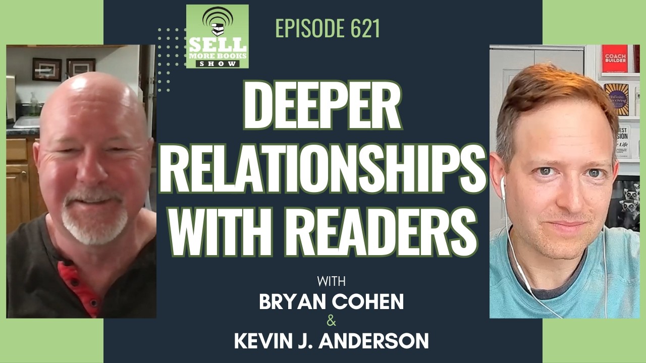 Deeper Relationships with Readers with Kevin J. Anderson - Sell More Book Show 621