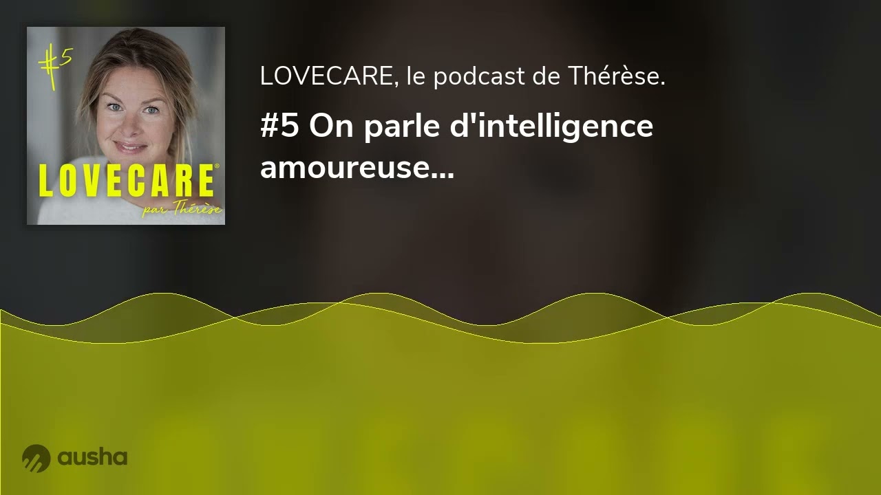 #5 On parle d'intelligence amoureuse...