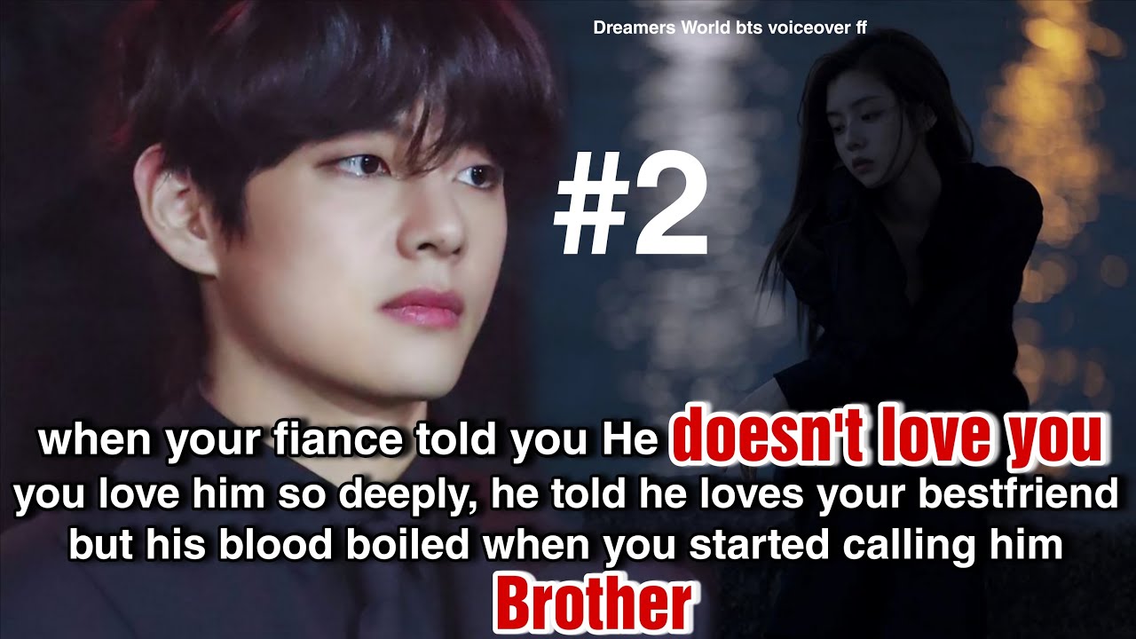 Part-2 When your fiance told you He doesn't love you you love him so deeply he told he loves your