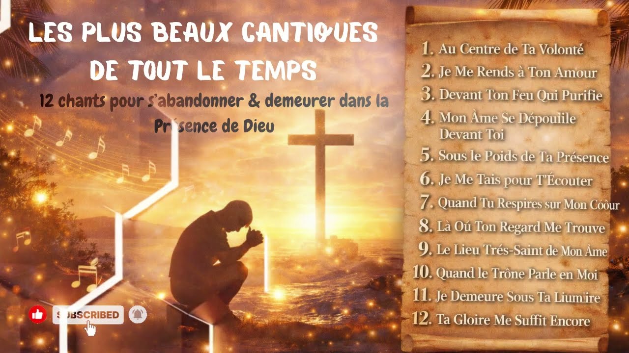 Les plus beaux cantiques de tout le temps | 12 chants pour s’abandonner & demeurer dans la Présence