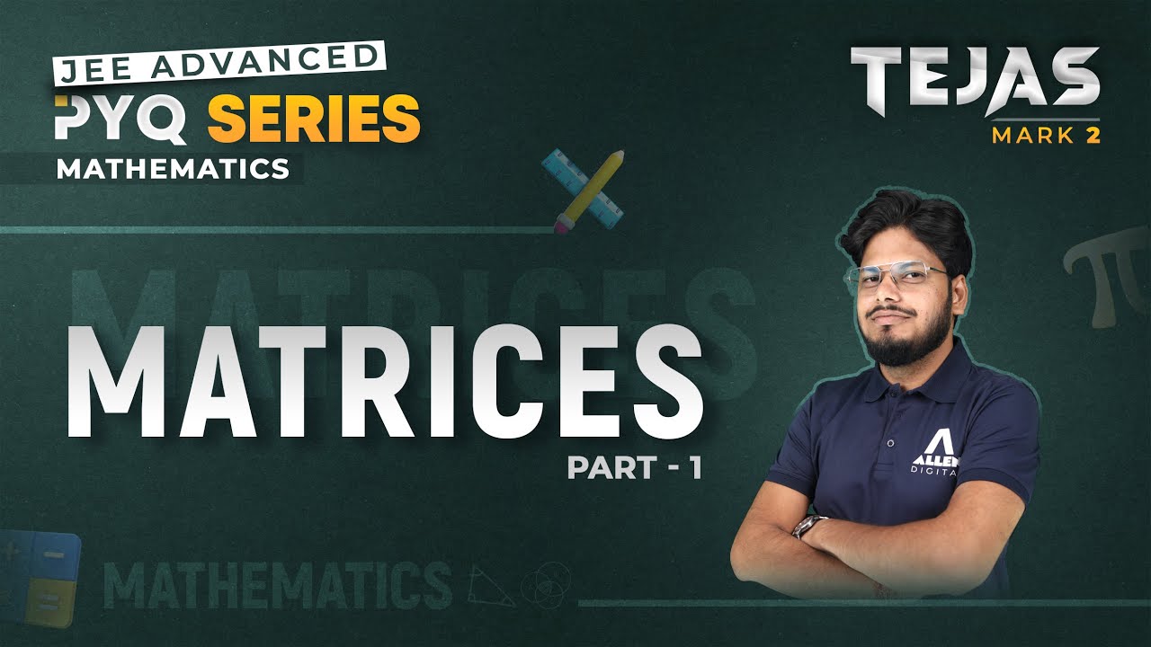 Matrices (Part-1) | Previous Year Questions for JEE Advanced 2024 | Tejas PYQ Series | @ALLENJEE