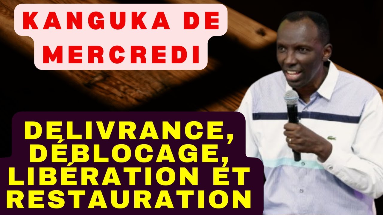 KANGUKA DE MERCREDI LE 28/01/2026 avec CHRIS NDIKUMANA DÉLIVRANCE, DÉBLOCAGE, ET RESTAURATION