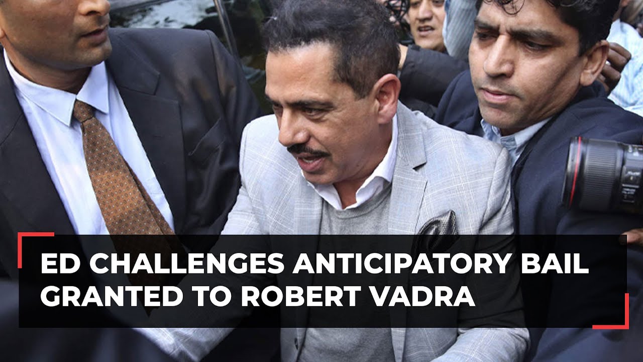 ED challenges anticipatory bail granted to Robert Vadra, claims breach of bail conditions