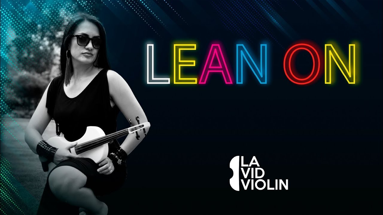 LEAN ON - Major Lazer & DJ Snake - Cover by La Vid Violin