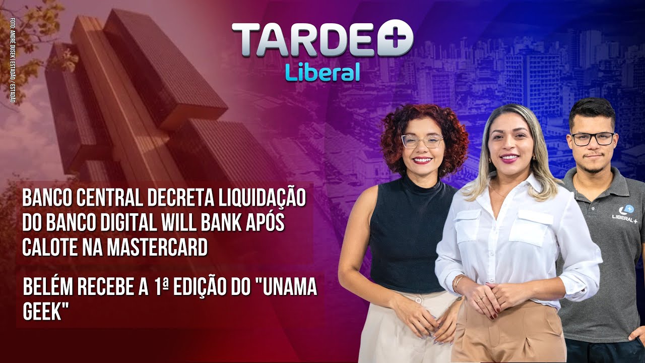 BANCO CENTRAL DECRETA LIQUIDAÇÃO DO BANCO DIGITAL WILL BANK APÓS CALOTE | TARDE+LIBERAL 21/01